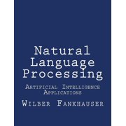 Artificial Intelligence Applications: Natural Language Processing (Paperback)
