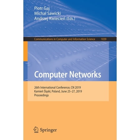 Communications in Computer and Informati Computer Networks: 26th International Conference Cn 2019 Kamień Śląski Poland June 25-27 2019 Proce Book 1039 (Paperback)