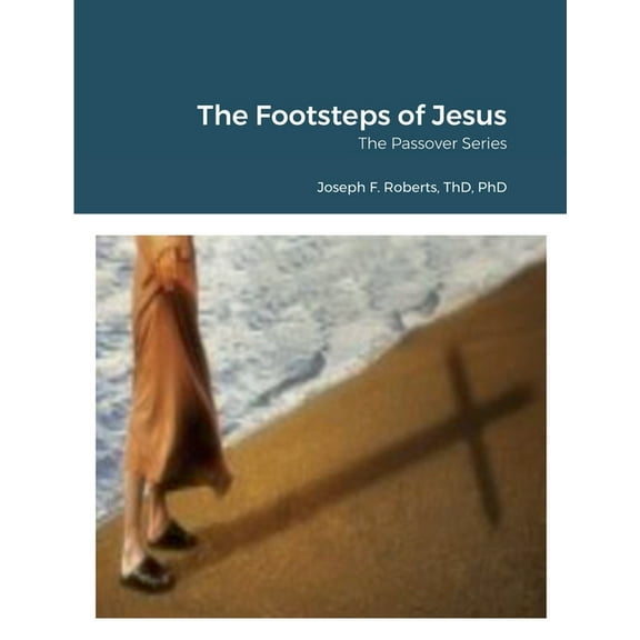 The Footsteps of Jesus: The Passover Series, (Paperback)