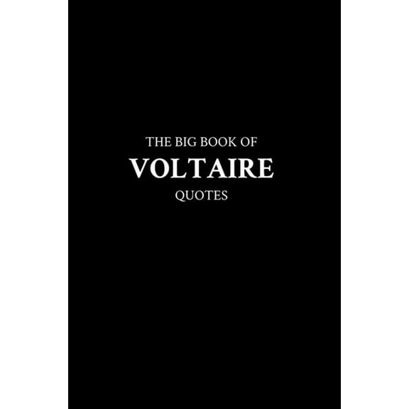 The Big Book of Voltaire Quotes