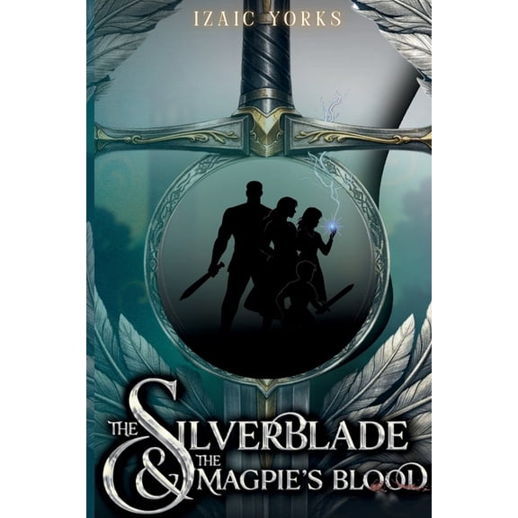 The Silverblade and the Magpie's Blood: A Classic Fantasy Family Adventure, (Paperback)