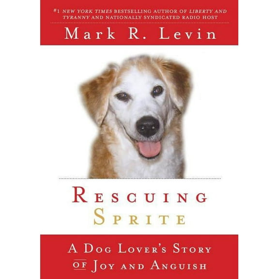 Rescuing Sprite: A Dog Lover's Story of Joy and Anguish, (Paperback)