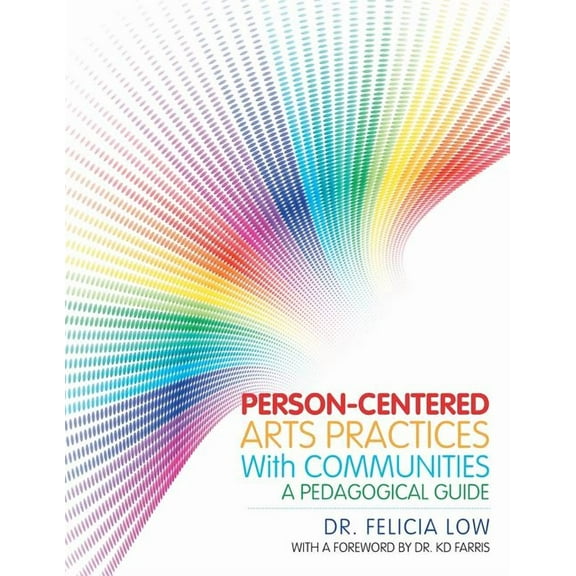 Person-Centered Arts Practices with Communities: A Pedagogical Guide, (Paperback)