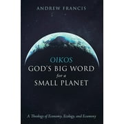 Oikos: God's Big Word for a Small Planet (Paperback)