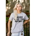 thumbnail image 3 of Never Liked You Anyway Mean Humor Plus Size Crewneck Graphic Tee Shirt Brisco Brands 2X, 3 of 5