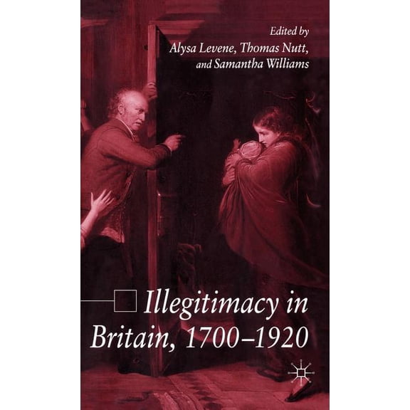 Illegitimacy in Britain, 1700-1920, (Hardcover)