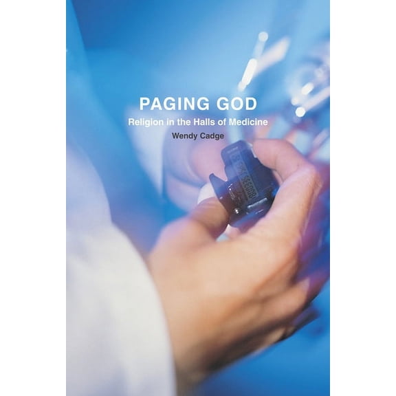 Paging God: Religion in the Halls of Medicine, (Paperback)