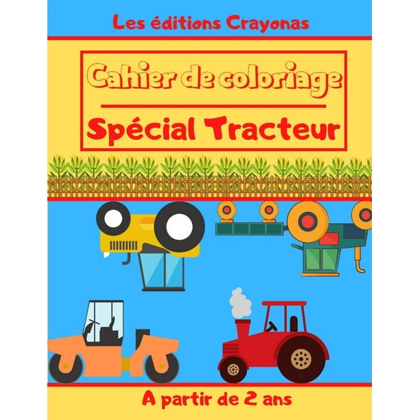 Cahier De Coloriage Special Tracteur Pour Garcons Et Filles Motifs Uniques Et Originaux A Colorier A Partir De 2 Ans Paperback Walmart Com Walmart Com