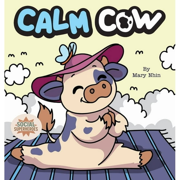 Social Superheroes Calm Cow: A Gentle Yoga Guide to Finding Calm, Book 3, (Hardcover)