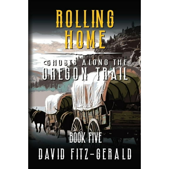 Rolling Home: A Pioneer Western Adventure, (Paperback)