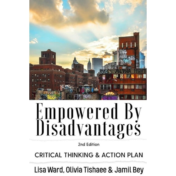 Empowered By Disadvantages 2nd Edition: Critical Thinking & Action Plan, (Paperback)