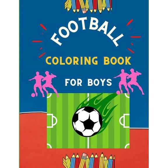 Football coloring book for boys : Funny collection of easy football coloring book for kids, toddlers & preschoolers & boys: A Fun Kid work football book for beginners: book for football lovers (Paperback)