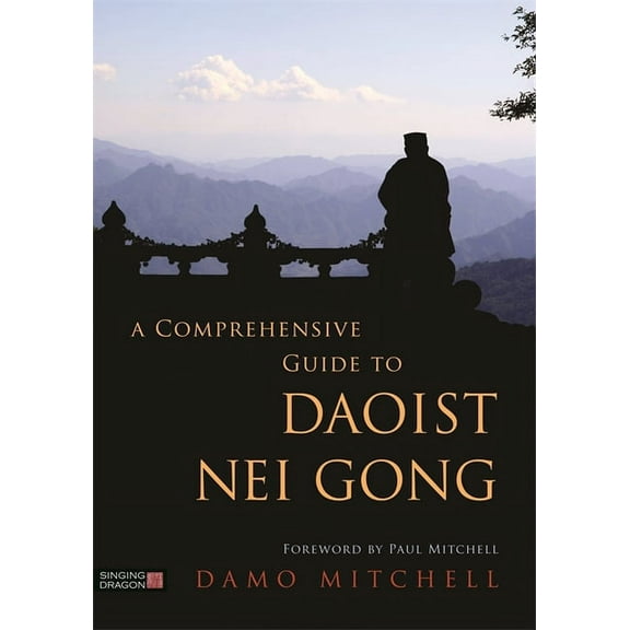 A Comprehensive Guide to Daoist Nei Gong, (Paperback)