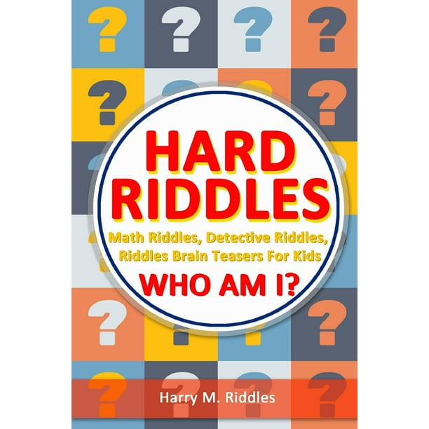 Riddles Game Hard Riddles Math Riddles Detective Riddles Riddles Brain Teasers For Kids Who Am I Series 1 Paperback Walmart Com Walmart Com