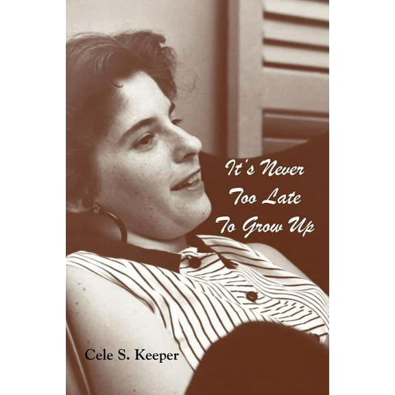 It's Never Too Late to Grow Up, (Paperback)