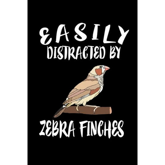 Easily Distracted By Zebra Finch: Animal Nature Collection (Paperback)