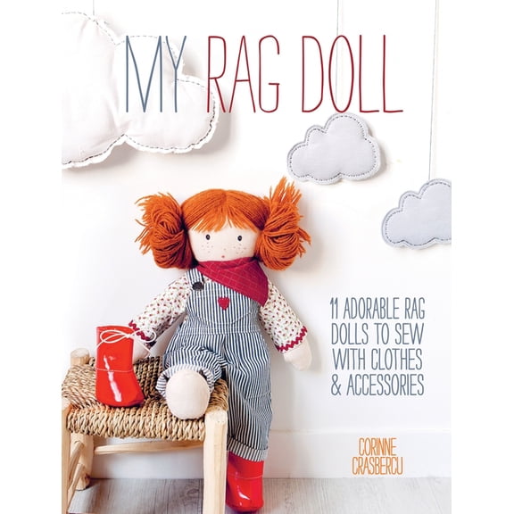 My Rag Doll: 11 Adorable Rag Dolls to Sew with Clothes and Accessories, (Paperback)