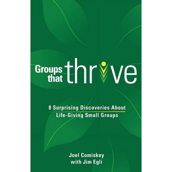 Groups that Thrive: 8 Surprising Discoveries About Life-Giving Small Groups, (Paperback)