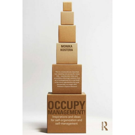 Occupy Management: Inspirations and Ideas for Self-Organization and Self-Management, (Paperback)