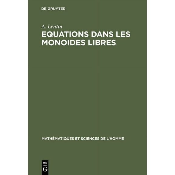 MathÃ©matiques Et Sciences de L'Homme Equations dans les monoides libres, Book 16, (Hardcover)