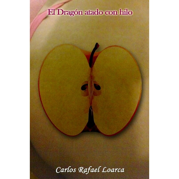 El dragón atado con hilo: Cuentos eróticos (Paperback)