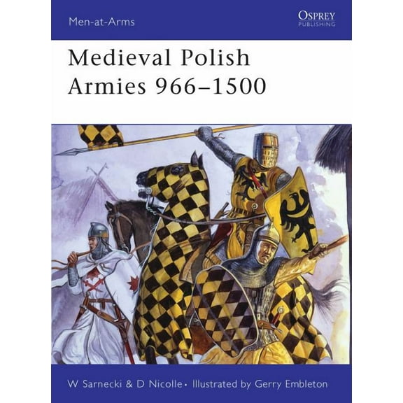 Men-at-Arms: Medieval Polish Armies 966–1500 (Series #445) (Paperback)