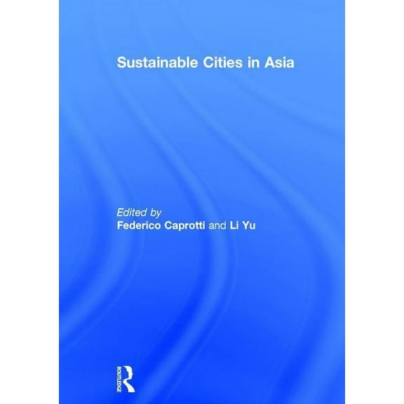 Sustainable Cities in Asia, (Hardcover)