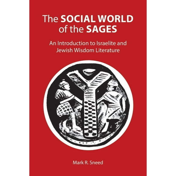 The Social World of the Sages: An Introduction to Israelite and Jewish Wisdom Literature, (Paperback)