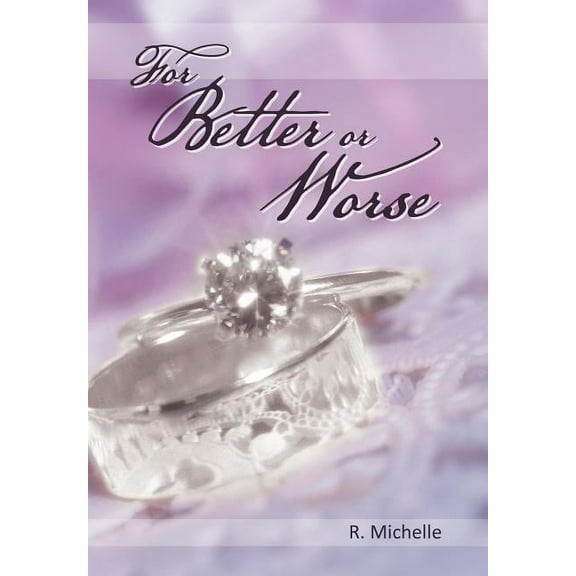 For Better or Worse Hardcover 1463417772 9781463417772 R. Michelle