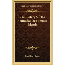 The History Of The Bermudas Or Summer Islands (Hardcover)