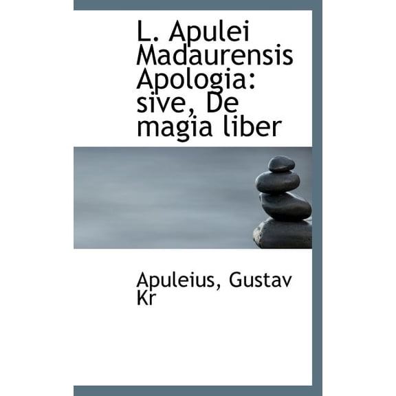 L. Apulei Madaurensis Apologia : Sive, de Magia Liber (Hardcover)