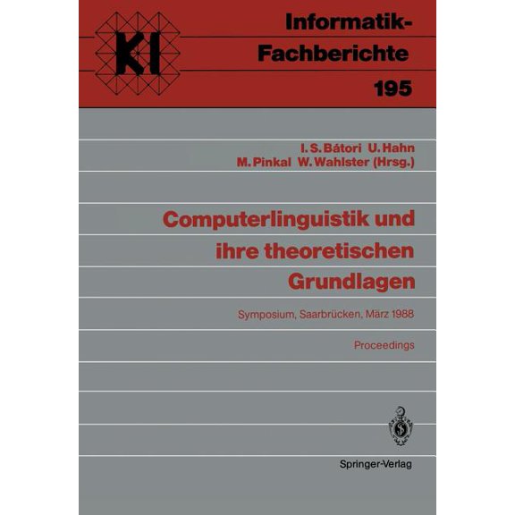 Computerlinguistik Und Ihre Theoretischen Grundlagen: Symposium, Saarbrücken, 9.-11. März 1988 Proceedings, (Paperback)