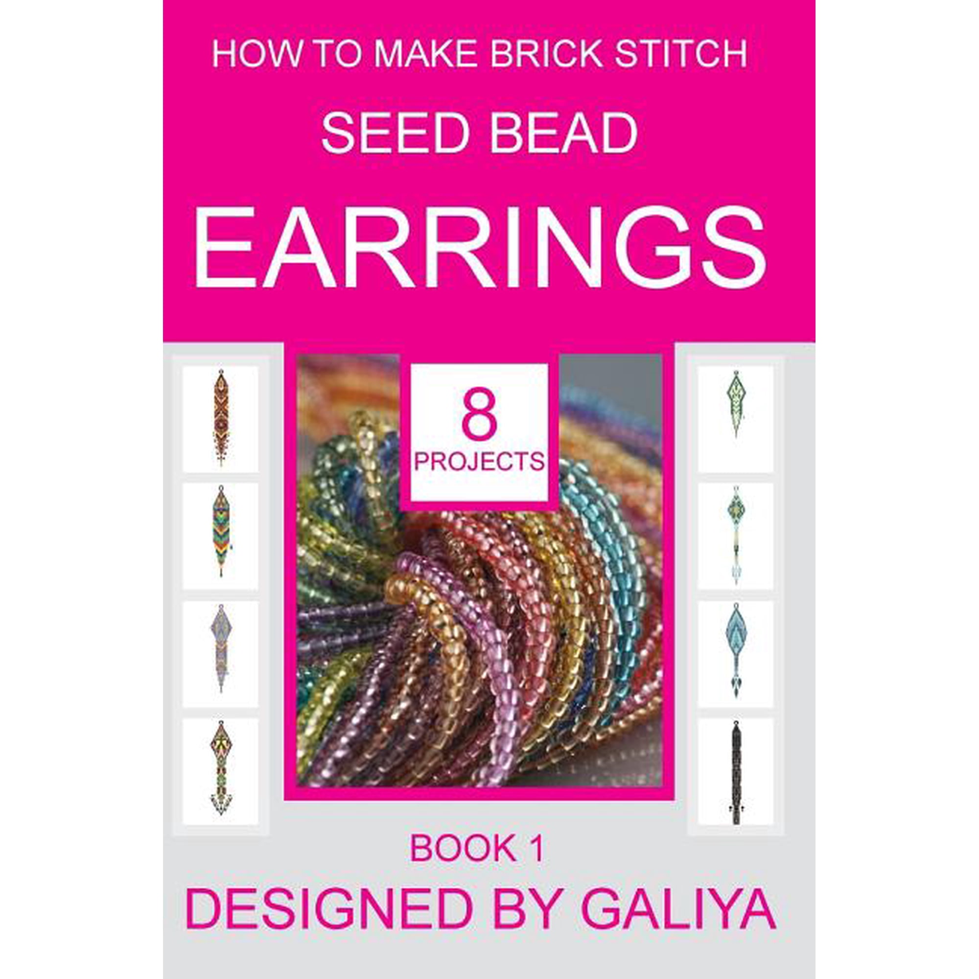 How to Make Brick Stitch Seed Bead Earrings. Book 1: 8 Projects