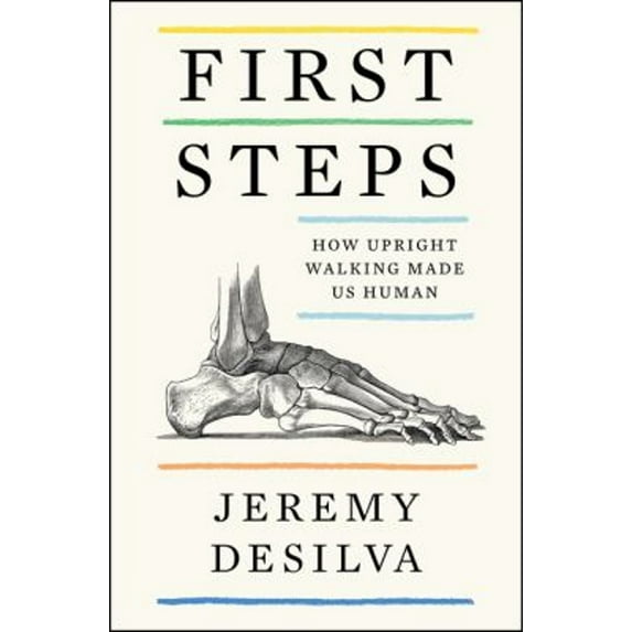 Pre-Owned First Steps: How Upright Walking Made Us Human (Hardcover) 0062938495 9780062938497