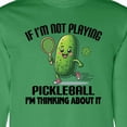 thumbnail image 4 of Inktastic Funny Pickleball Quote Long Sleeve T-Shirt, 4 of 5