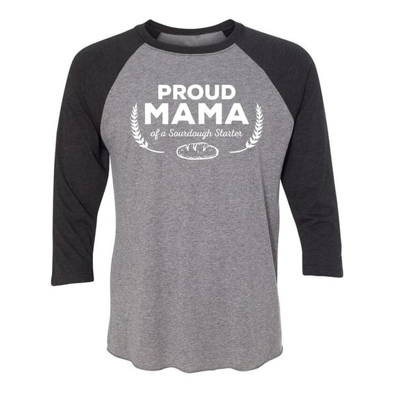 Proud Mama of a Sourdough Starter Unisex 3/4 Sleeve Baseball Raglan Tee