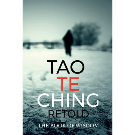 Tao Te Ching Retold: The Book of Wisdom, (Paperback)