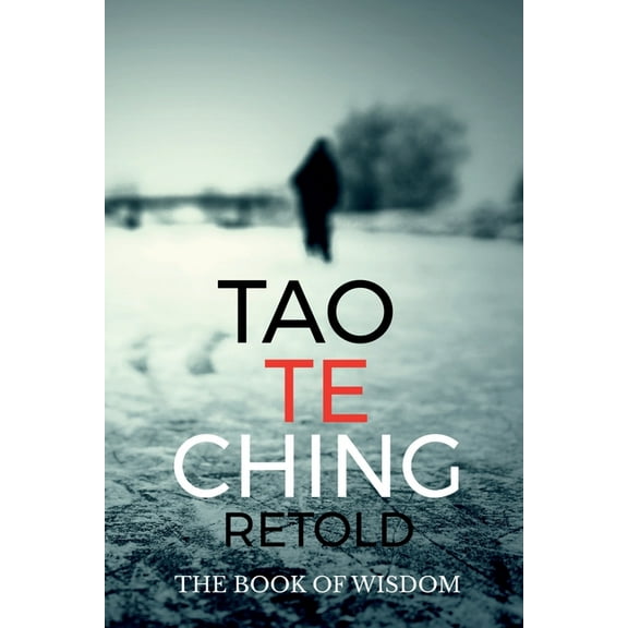 Tao Te Ching Retold: The Book of Wisdom, (Paperback)