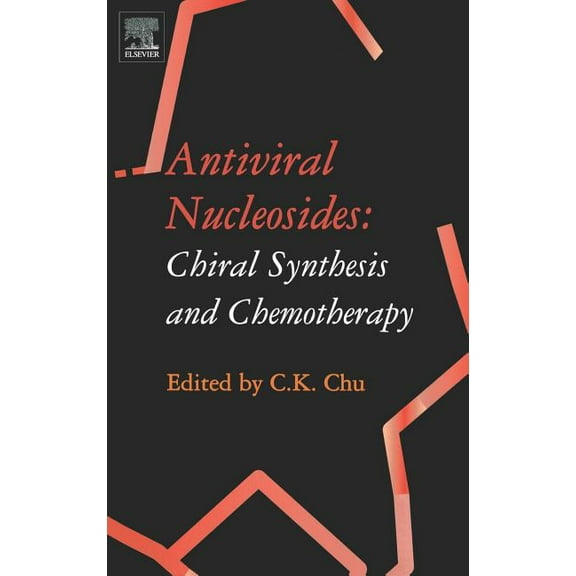 Antiviral Nucleosides: Chiral Synthesis and Chemotherapy, (Hardcover)