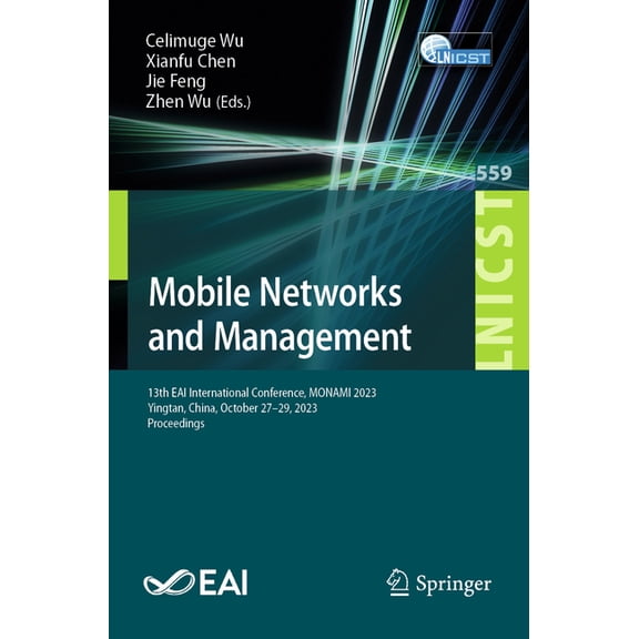 Lecture Notes of the Institute for Compu Mobile Networks and Management: 13th Eai International Conference, Monami 2023, Yingtan, China, October 27-29, 2023, Pro, Book 559, (Paperback)