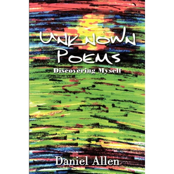 Unknown Poems: Discovering Myself  Paperback  Daniel Allen