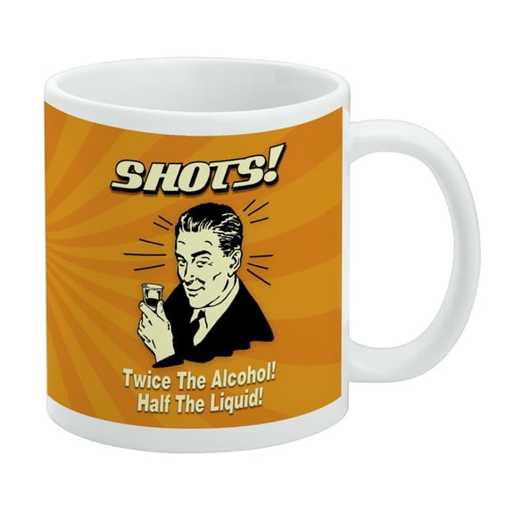 Shots Twice the Alcohol Half Liquid Funny Humor White Mug
