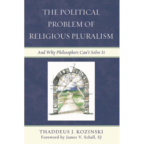 Political Problem of Religious Pluralism: And Why Philosophers Can't Solve It, (Paperback)