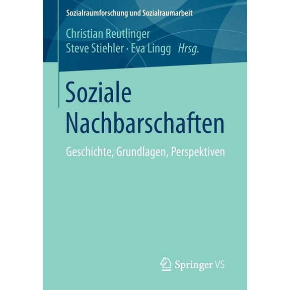 Sozialraumforschung Und Sozialraumarbeit Soziale Nachbarschaften: Geschichte, Grundlagen, Perspektiven, Book 10, (Paperback)