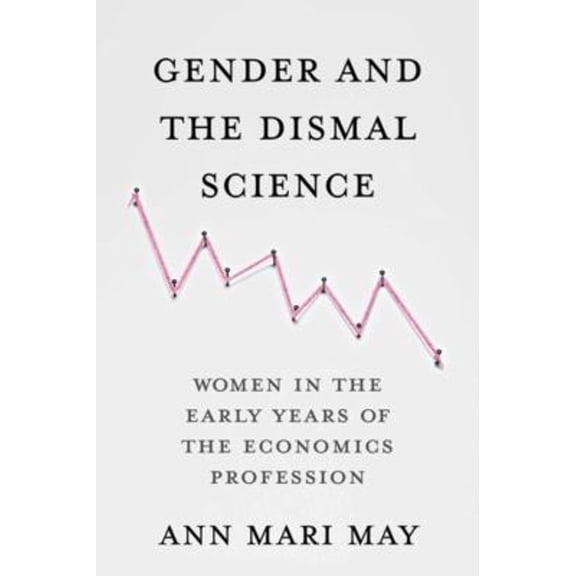 Pre-Owned Gender and the Dismal Science: Women in the Early Years of the Economics Profession Paperback