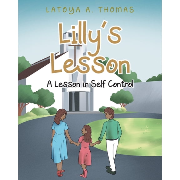 Lilly's Lesson: A Lesson in Self Control, (Paperback)