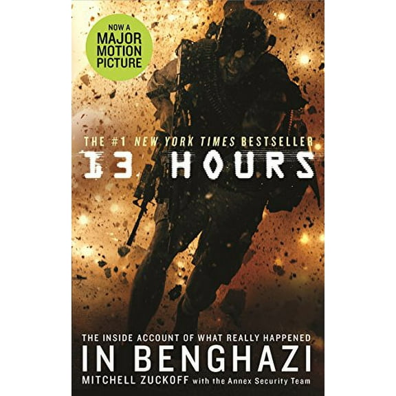 13 Hours : The Explosive Inside Story of How Six Men Fought Off the Benghazi Terror Attack