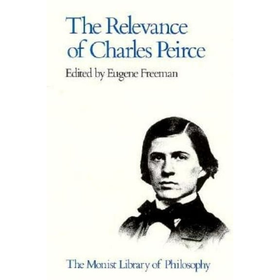 Monist Library of Philosophy Relevance of Charles Pierce, (Hardcover)