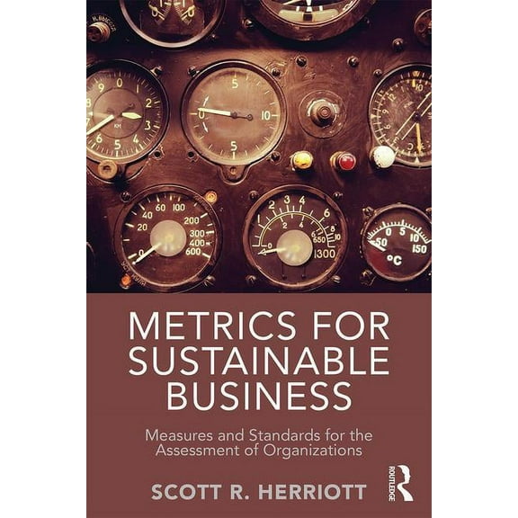 Metrics for Sustainable Business: Measures and Standards for the Assessment of Organizations, (Paperback)