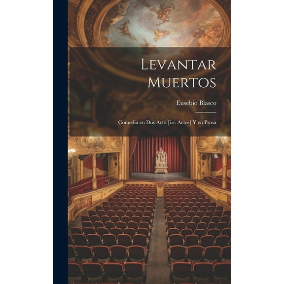 Levantar muertos: Comedia en dos acto [i.e. actos] y en prosa (Hardcover)